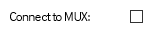 Connect to MUX option